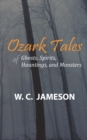 Image for Ozark Tales of Ghosts, Spirits, Hauntings and Monsters