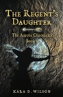 Image for The Regent&#39;s Daughter : The Aurora Chronicles, Book 1
