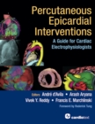 Image for Percutaneous Epicardial Interventions: A Guide for Cardiac Electrophysiologists