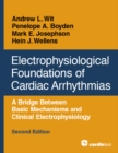 Image for Electrophysiological Foundations of Cardiac Arrhythmias, Second Edition: A Bridge Between Basic Mechanisms and Clinical Electrophysiology