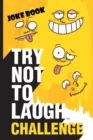 Image for Try Not to Laugh Challenge Joke Book