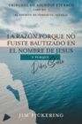 Image for La Razon Porque No Fuiste Bautizado en el Nombre de Jesus