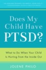 Image for Does my child have PTSD?: what to do when your child is hurting from the inside out
