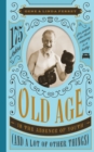 Image for Old age is the absence of youth (and a lot of other things)  : 175 jokes for people who think napping is a hobby