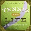 Image for Tennis and life  : 30 winning lessons for the two greatest games