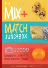 Image for The mix-and-match lunchbox  : 27,000 wholesome ways to make lunch go yum!