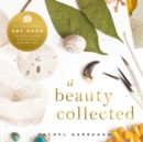 Image for A beauty collected  : an enchanting ABC book to rediscover the beauty around you