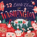 Image for 12 Little Elves Visit Washington