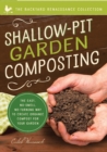 Image for Shallow-pit garden composting  : the easy, no-smell, no-turning way to create organic compost for your garden