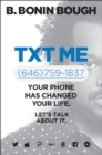 Image for Txt me: your phone has changed your life : let&#39;s talk about it