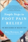 Image for Simple steps to foot pain relief  : the new science of healthy feet