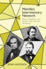 Image for Melville&#39;s intervisionary network: Balzac, Hawthorne, and realism in the American renaissance