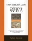 Image for Study and Teaching Guide: The History of the Ancient World: A Curriculum Guide to Accompany The History of the Ancient World