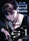 Image for To The Abandoned Sacred Beasts Vol. 1