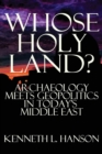 Image for Whose Holy Land? : Archaeology Meets Geopolitics in Today&#39;s Middle East
