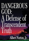 Image for Dangerous God : A Defense of Transcendent Truth