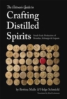 Image for The Artisan&#39;s Guide to Crafting Distilled Spirits : Small-Scale Production of Brandies, Schnapps and Liquors