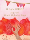 Image for A is for anaar  : my first Hindi alphabet book