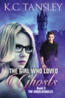 Image for The Girl Who Loved Ghosts : The Unbelievables Book 3