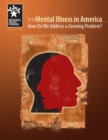 Image for Mental Illness in America: How Do We Address a Growing Problem?