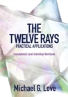 Image for The Twelve Rays Practical Applications : Foundational Level Individual Workbook