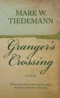 Image for Granger&#39;s Crossing: A Novel