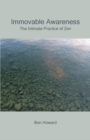 Image for Immovable Awareness : The Intimate Practice of Zen