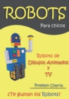 Image for Robots de Dibujos Animados y TV : Lecturas y recuerdos de robots para adultos y ninos
