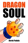 Image for Dragon Soul: 30 Years of Dragon Ball Fandom