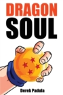 Image for Dragon Soul : 30 Years of Dragon Ball Fandom