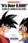 Image for Dragon Ball Z &quot;It&#39;s Over 9,000!&quot; Visioni del mondo in collisione