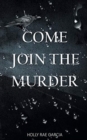 Image for Come Join the Murder