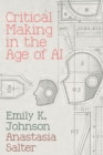 Image for Critical Making in the Age of AI