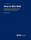 Image for How to Win Well : Civil Resistance Breakthroughs and the Path to Democracy