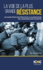 Image for La voie de la plus grande resistance: Un guide etape par etape pour la planification des campagnes non violentes