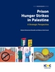 Image for Prison Hunger Strikes in Palestine : A Strategic Perspective