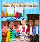 Image for Mom&#39;s Day of the Switcha Roo