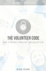 Image for The Volunteer Code : How to Recruit and Care for Volunteers