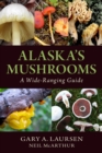 Image for Alaska&#39;s Mushrooms : A Wide-Ranging Guide