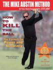 Image for How to KILL The Ball : The Formula for Power and Accuracy