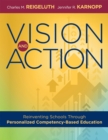 Image for Vision and Action : Reinventing Schools Through Personalized Competency-Based Education (A comprehensive guide for implementing personalized competency-based education)