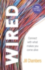 Image for Wired : Connect with what makes you come alive