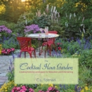 Image for The Cocktail Hour Garden : Creating Evening Landscapes for Relaxation and Entertaining