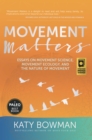 Image for Movement Matters : Essays on Movement Science, Movement Ecology, and the Nature of Movement
