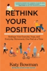 Image for Rethink Your Position : Reshape Your Exercise, Yoga, and Everyday Movement, One Part at a Time