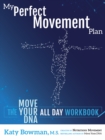 Image for My Perfect Movement Plan : The Move Your DNA All Day Workbook