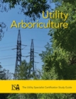 Image for Utility Arboriculture : The Utility Specialist Certification Study Guide