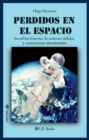 Image for Perdidos En El Espacio. Increibles Historias De Misiones Fallidas Y Cosmonautas Abandonados