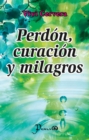 Image for Perdon, Curacion Y Milagros. El Perdon Holografico a Traves De Tus Ancestros