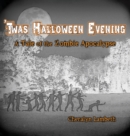 Image for &#39;Twas Halloween Evening : A Tale of the Zombie Apocalypse